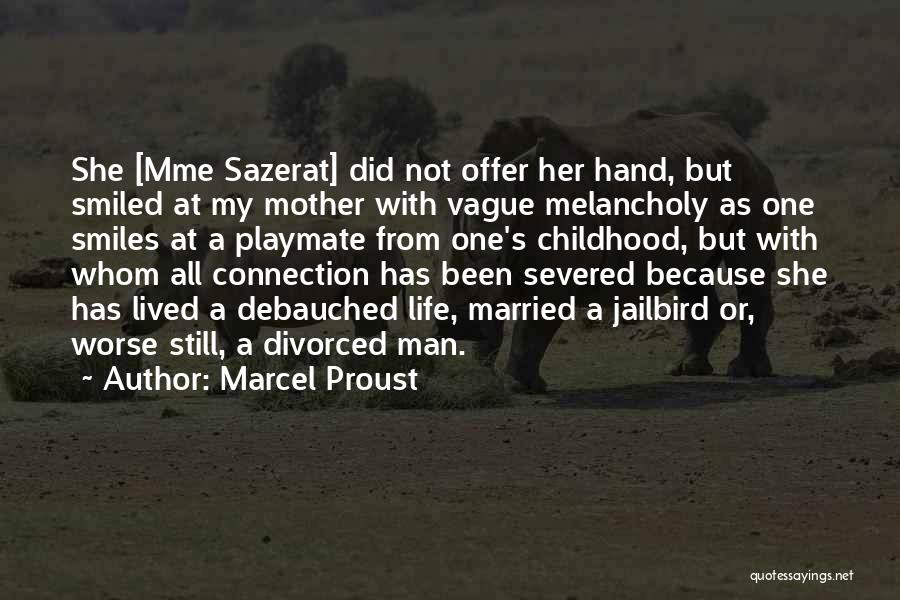 Marcel Proust Quotes: She [mme Sazerat] Did Not Offer Her Hand, But Smiled At My Mother With Vague Melancholy As One Smiles At