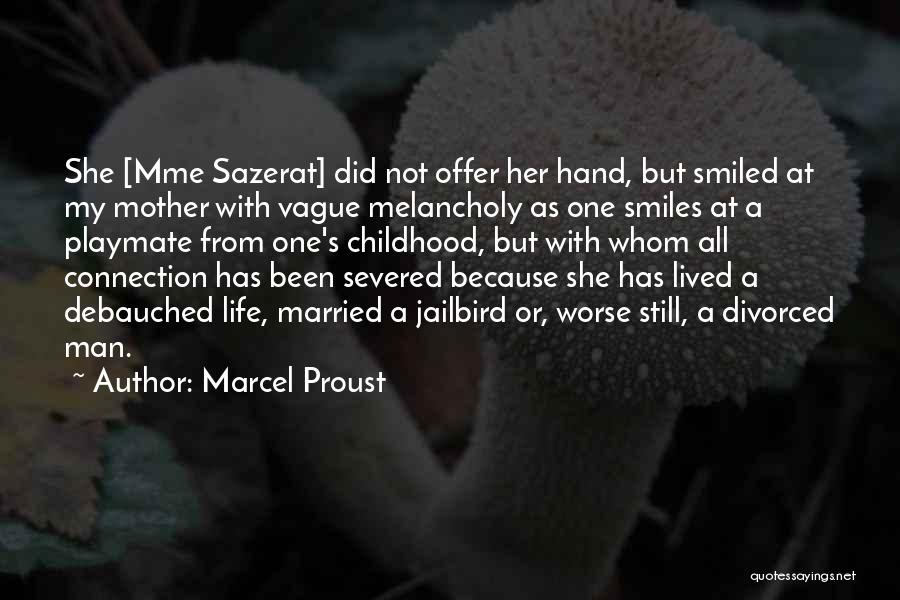Marcel Proust Quotes: She [mme Sazerat] Did Not Offer Her Hand, But Smiled At My Mother With Vague Melancholy As One Smiles At