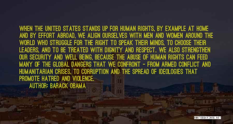 Barack Obama Quotes: When The United States Stands Up For Human Rights, By Example At Home And By Effort Abroad, We Align Ourselves