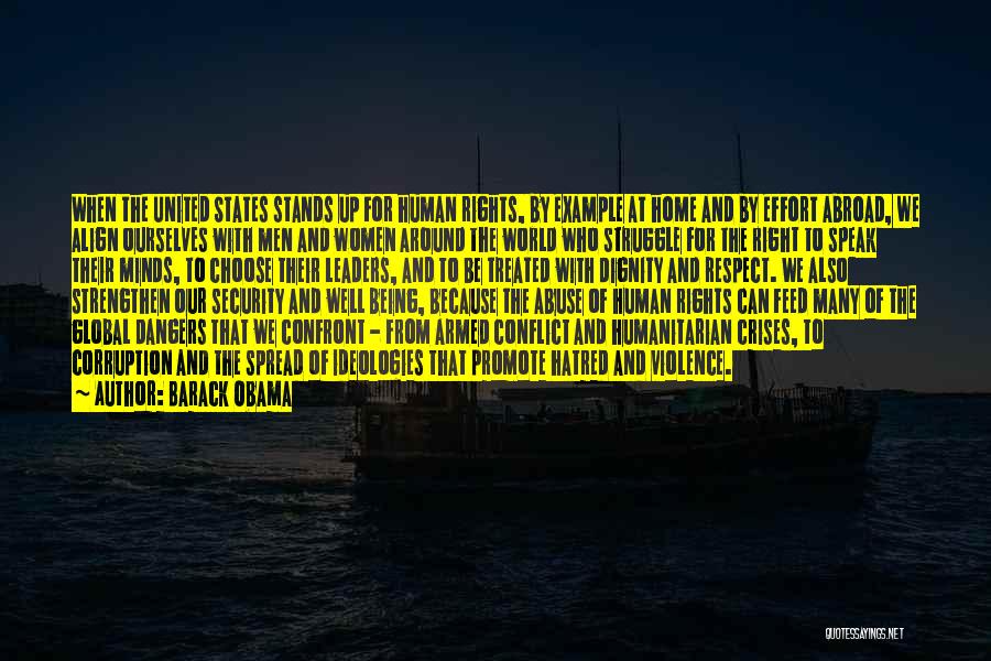 Barack Obama Quotes: When The United States Stands Up For Human Rights, By Example At Home And By Effort Abroad, We Align Ourselves