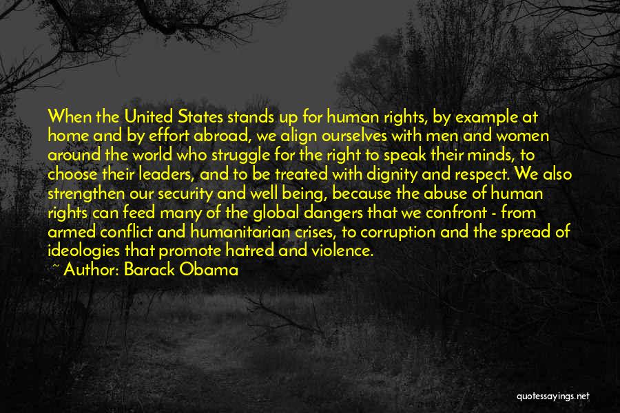 Barack Obama Quotes: When The United States Stands Up For Human Rights, By Example At Home And By Effort Abroad, We Align Ourselves