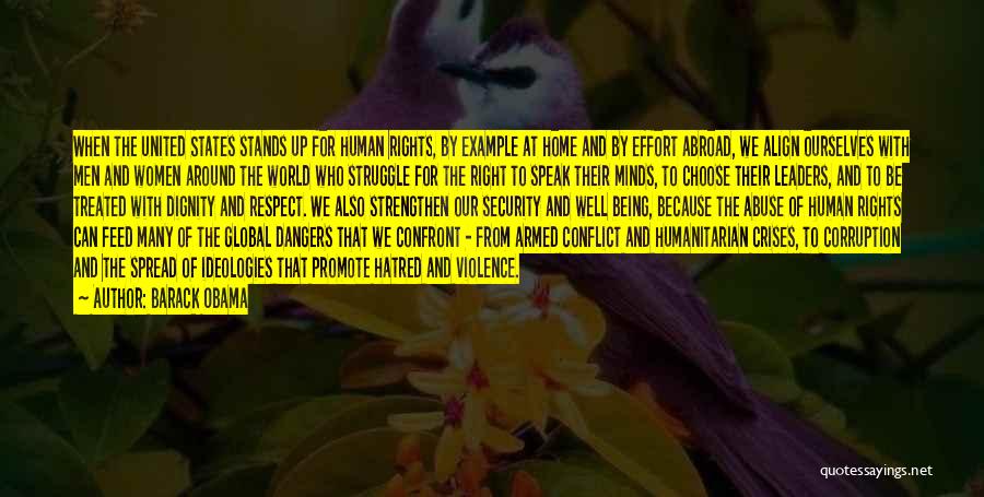 Barack Obama Quotes: When The United States Stands Up For Human Rights, By Example At Home And By Effort Abroad, We Align Ourselves