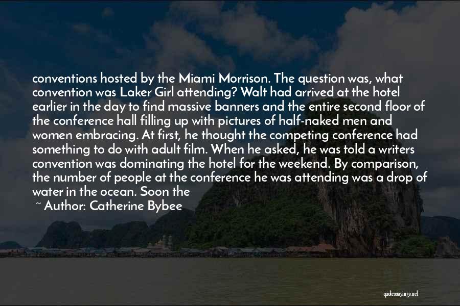 Catherine Bybee Quotes: Conventions Hosted By The Miami Morrison. The Question Was, What Convention Was Laker Girl Attending? Walt Had Arrived At The