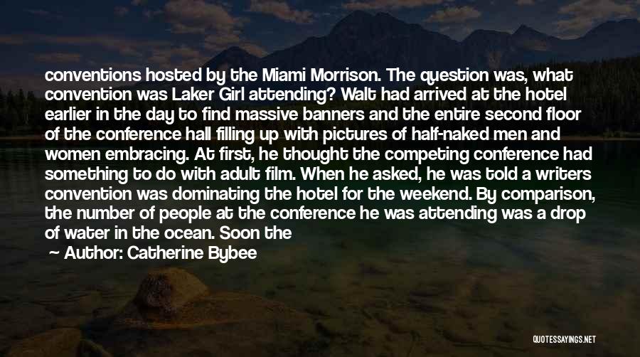 Catherine Bybee Quotes: Conventions Hosted By The Miami Morrison. The Question Was, What Convention Was Laker Girl Attending? Walt Had Arrived At The