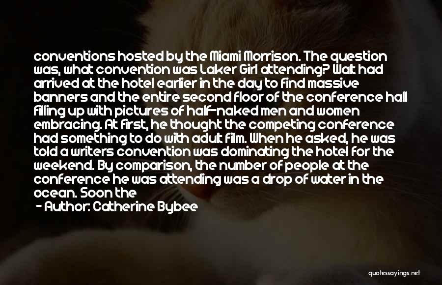 Catherine Bybee Quotes: Conventions Hosted By The Miami Morrison. The Question Was, What Convention Was Laker Girl Attending? Walt Had Arrived At The