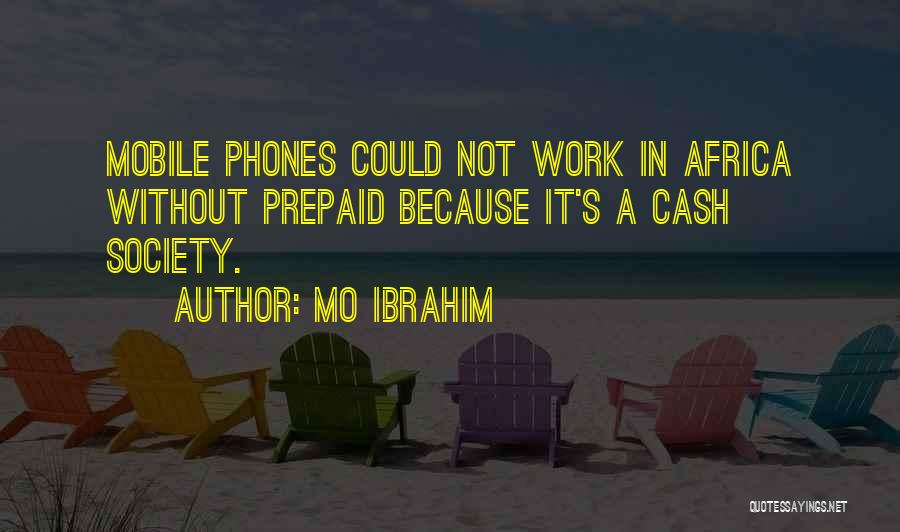 Mo Ibrahim Quotes: Mobile Phones Could Not Work In Africa Without Prepaid Because It's A Cash Society.