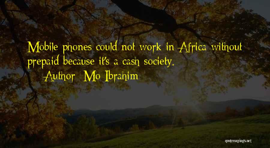 Mo Ibrahim Quotes: Mobile Phones Could Not Work In Africa Without Prepaid Because It's A Cash Society.
