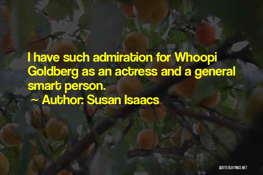 Susan Isaacs Quotes: I Have Such Admiration For Whoopi Goldberg As An Actress And A General Smart Person.