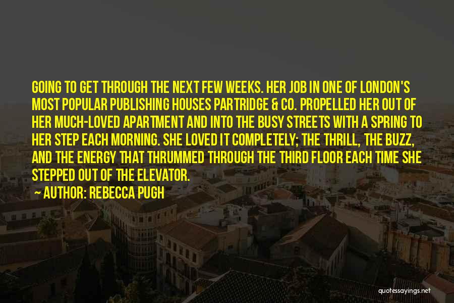 Rebecca Pugh Quotes: Going To Get Through The Next Few Weeks. Her Job In One Of London's Most Popular Publishing Houses Partridge &