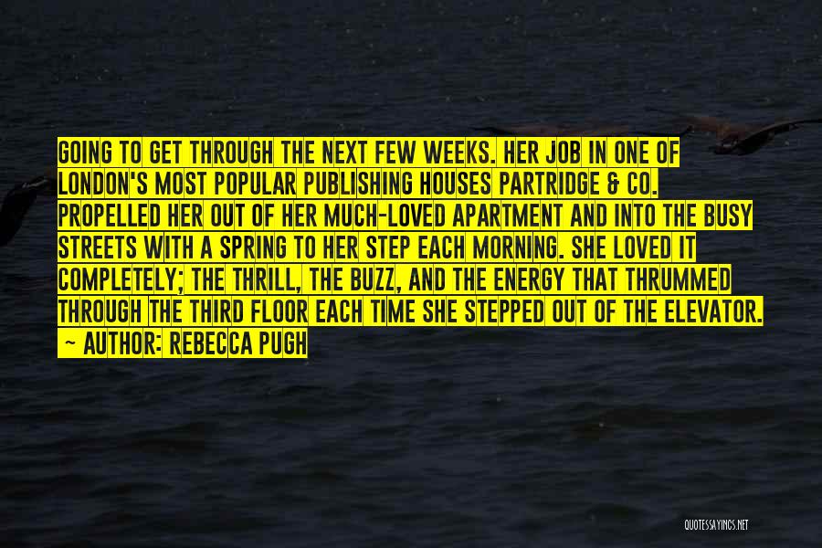 Rebecca Pugh Quotes: Going To Get Through The Next Few Weeks. Her Job In One Of London's Most Popular Publishing Houses Partridge &