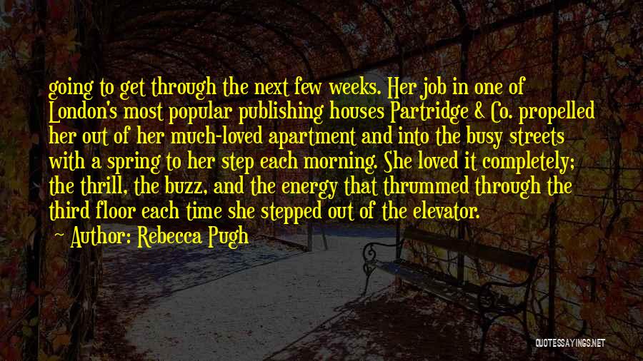 Rebecca Pugh Quotes: Going To Get Through The Next Few Weeks. Her Job In One Of London's Most Popular Publishing Houses Partridge &