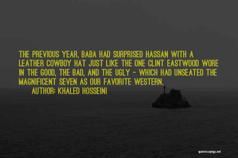 Khaled Hosseini Quotes: The Previous Year, Baba Had Surprised Hassan With A Leather Cowboy Hat Just Like The One Clint Eastwood Wore In