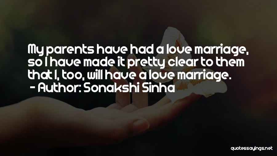 Sonakshi Sinha Quotes: My Parents Have Had A Love Marriage, So I Have Made It Pretty Clear To Them That I, Too, Will