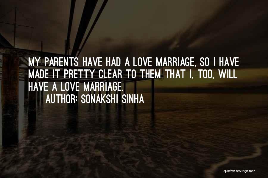 Sonakshi Sinha Quotes: My Parents Have Had A Love Marriage, So I Have Made It Pretty Clear To Them That I, Too, Will