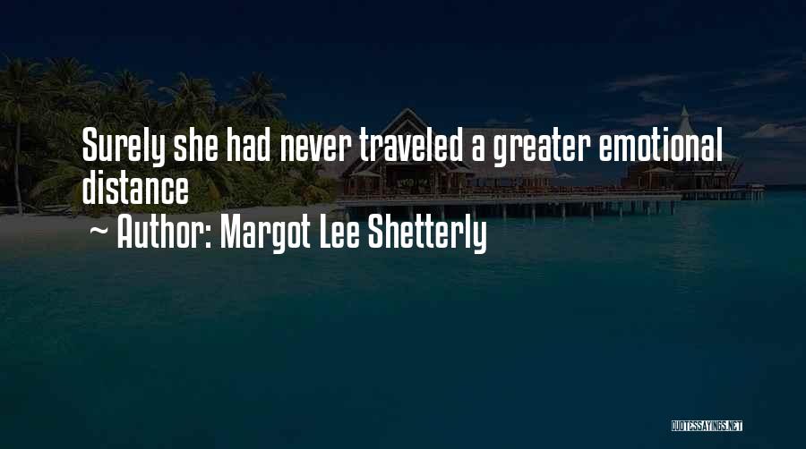 Margot Lee Shetterly Quotes: Surely She Had Never Traveled A Greater Emotional Distance