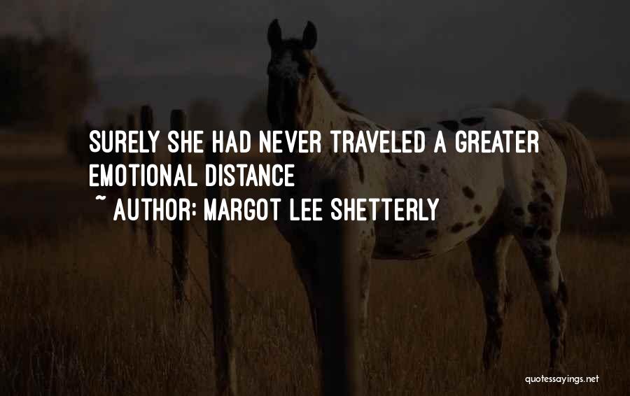 Margot Lee Shetterly Quotes: Surely She Had Never Traveled A Greater Emotional Distance