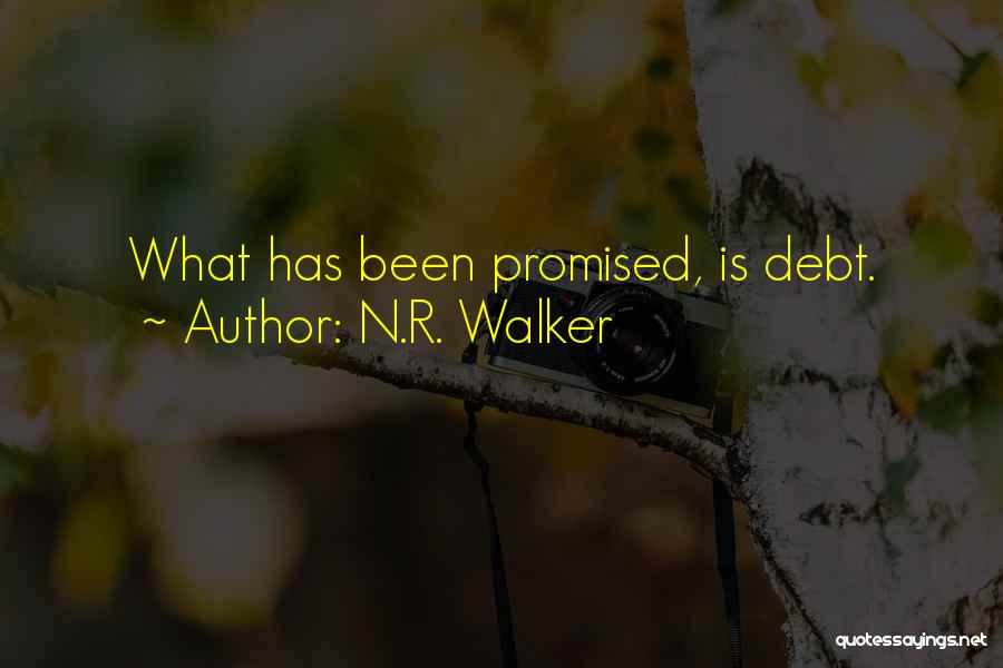 N.R. Walker Quotes: What Has Been Promised, Is Debt.