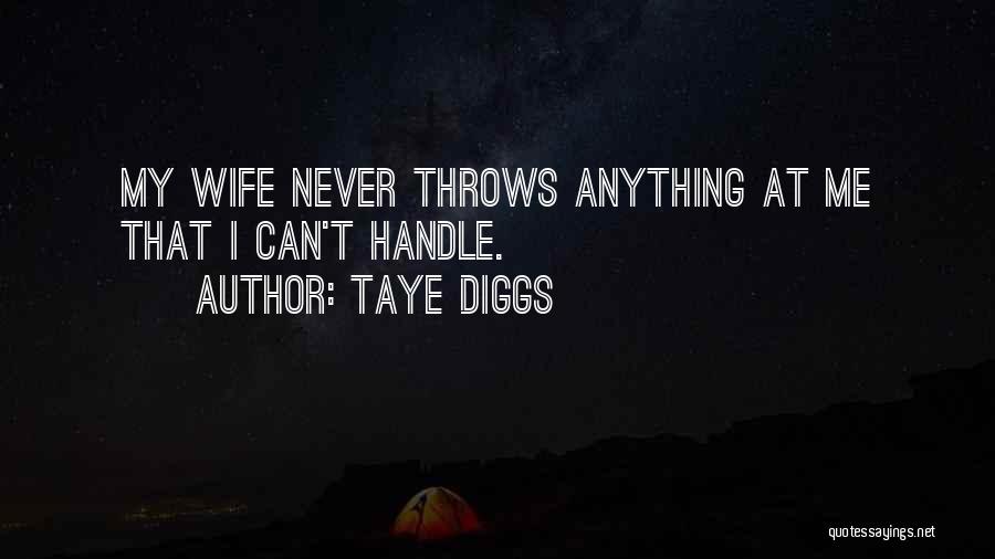 Taye Diggs Quotes: My Wife Never Throws Anything At Me That I Can't Handle.