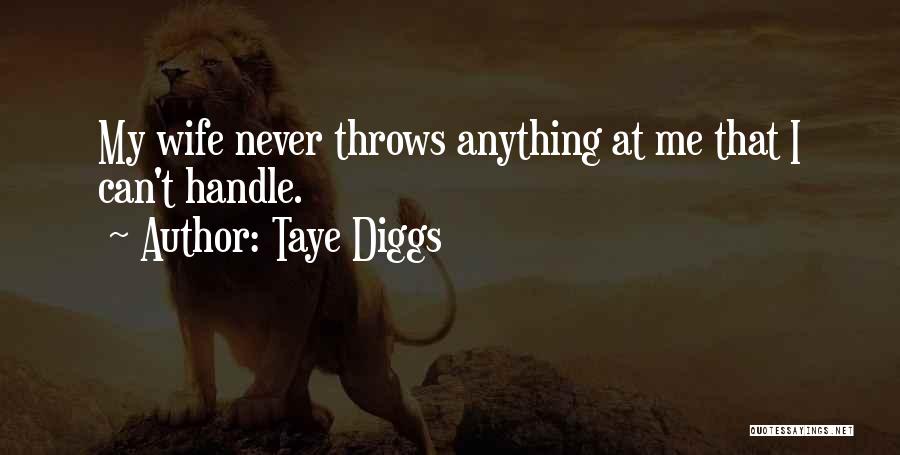 Taye Diggs Quotes: My Wife Never Throws Anything At Me That I Can't Handle.