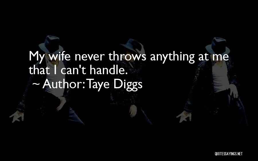 Taye Diggs Quotes: My Wife Never Throws Anything At Me That I Can't Handle.