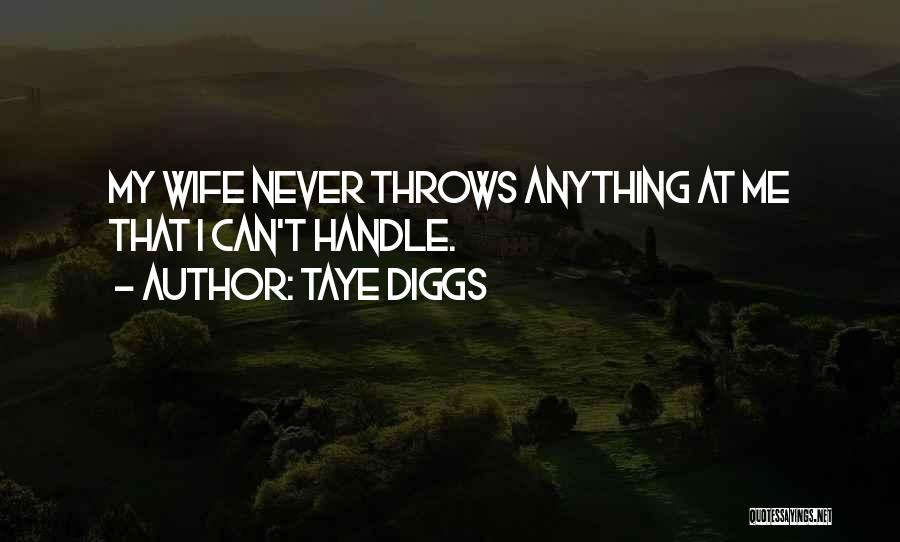 Taye Diggs Quotes: My Wife Never Throws Anything At Me That I Can't Handle.