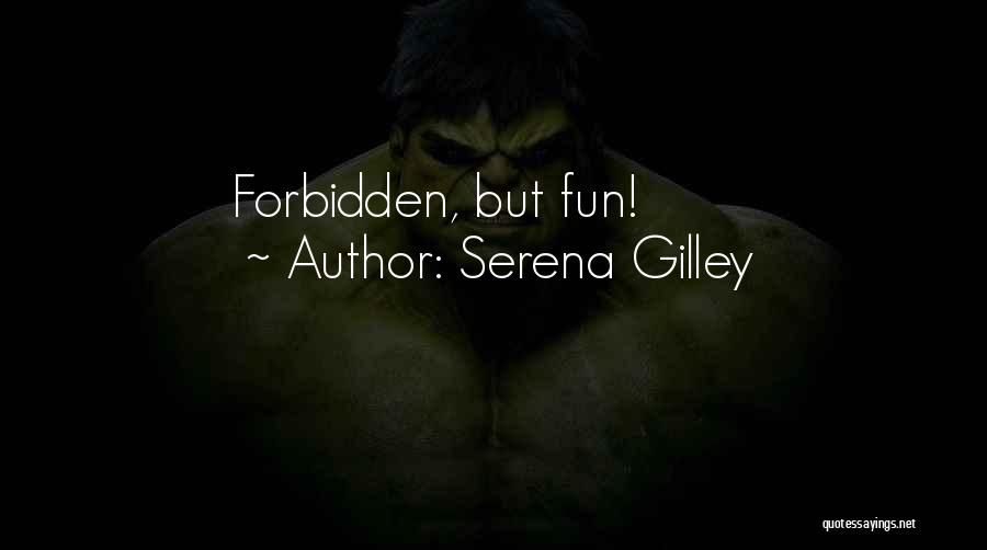 Serena Gilley Quotes: Forbidden, But Fun!