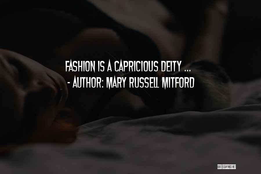 Mary Russell Mitford Quotes: Fashion Is A Capricious Deity ...