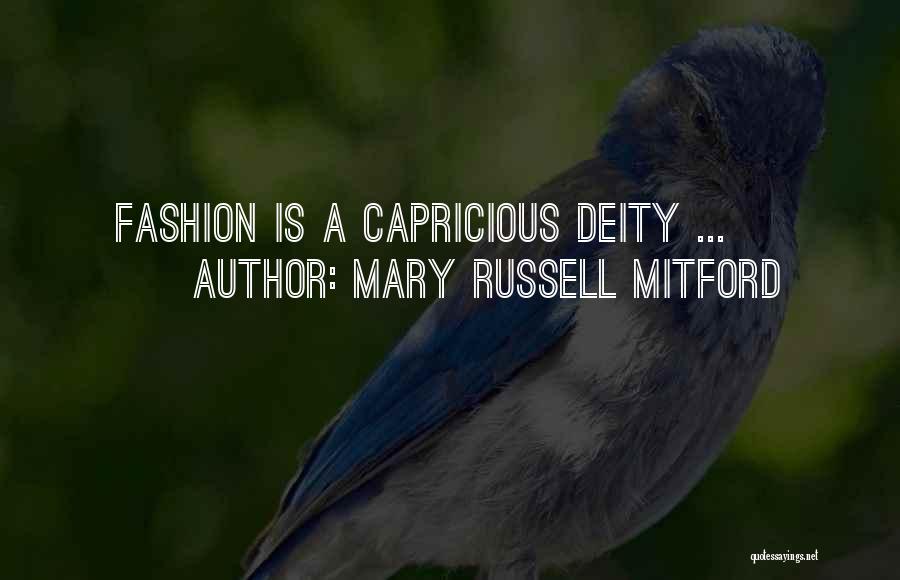 Mary Russell Mitford Quotes: Fashion Is A Capricious Deity ...