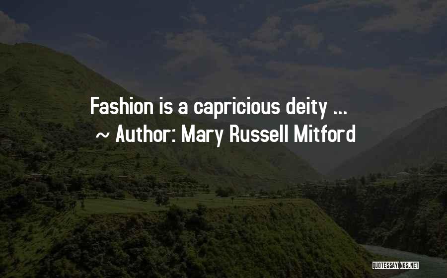 Mary Russell Mitford Quotes: Fashion Is A Capricious Deity ...