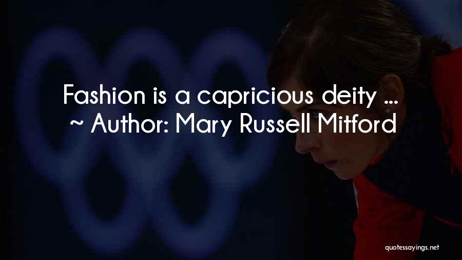 Mary Russell Mitford Quotes: Fashion Is A Capricious Deity ...