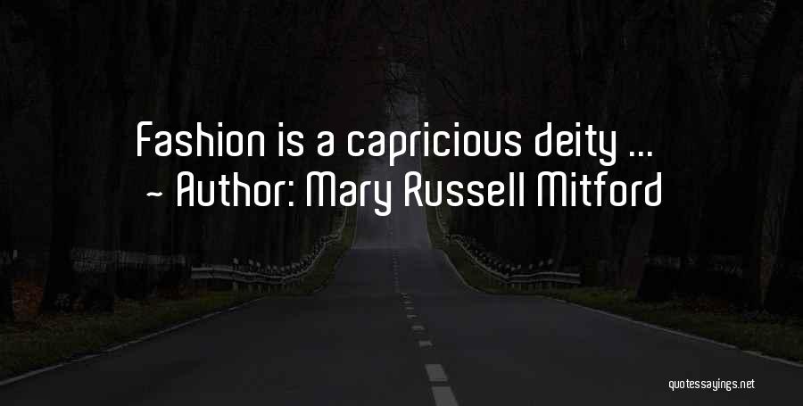 Mary Russell Mitford Quotes: Fashion Is A Capricious Deity ...