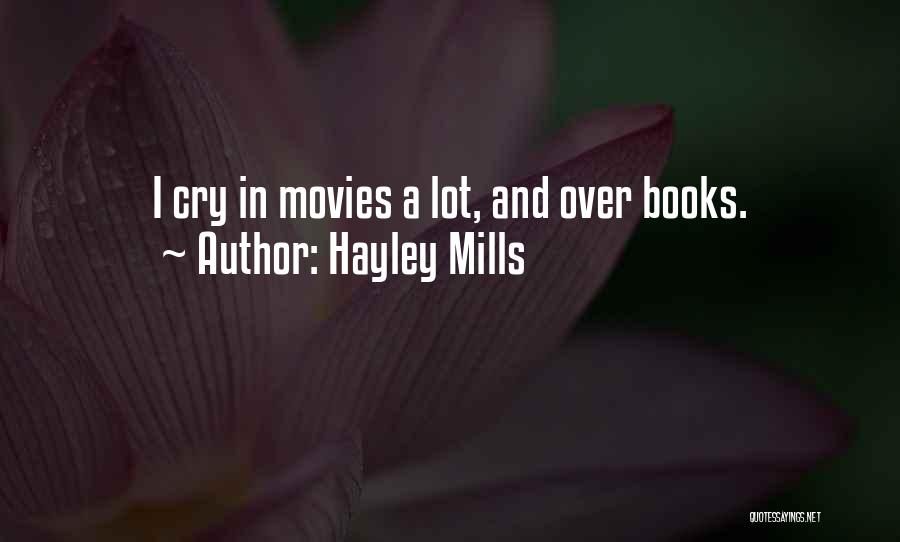 Hayley Mills Quotes: I Cry In Movies A Lot, And Over Books.
