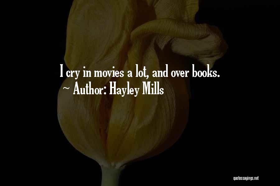 Hayley Mills Quotes: I Cry In Movies A Lot, And Over Books.