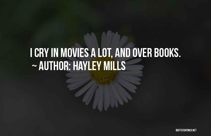 Hayley Mills Quotes: I Cry In Movies A Lot, And Over Books.