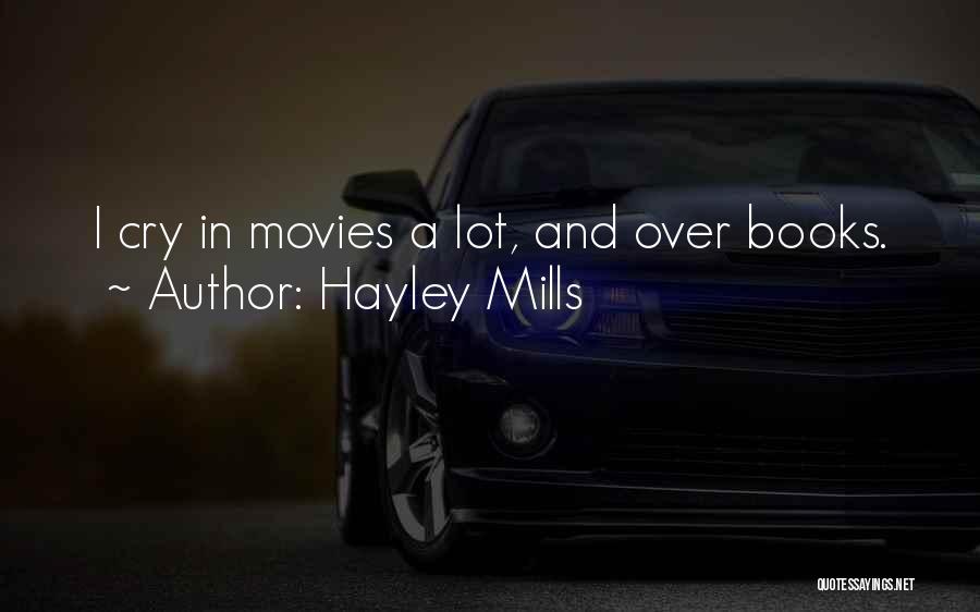 Hayley Mills Quotes: I Cry In Movies A Lot, And Over Books.