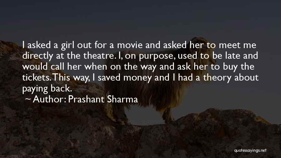 Prashant Sharma Quotes: I Asked A Girl Out For A Movie And Asked Her To Meet Me Directly At The Theatre. I, On