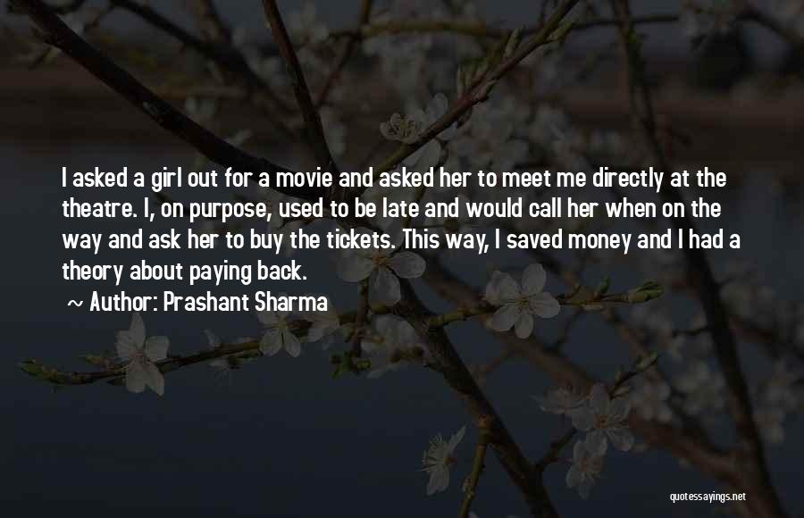 Prashant Sharma Quotes: I Asked A Girl Out For A Movie And Asked Her To Meet Me Directly At The Theatre. I, On