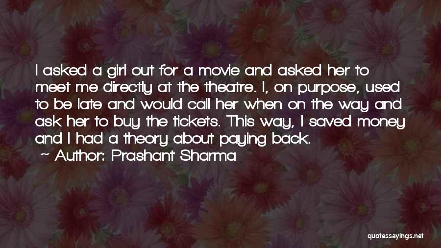 Prashant Sharma Quotes: I Asked A Girl Out For A Movie And Asked Her To Meet Me Directly At The Theatre. I, On