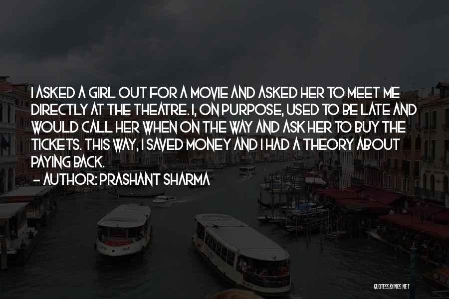 Prashant Sharma Quotes: I Asked A Girl Out For A Movie And Asked Her To Meet Me Directly At The Theatre. I, On