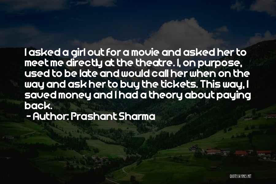 Prashant Sharma Quotes: I Asked A Girl Out For A Movie And Asked Her To Meet Me Directly At The Theatre. I, On