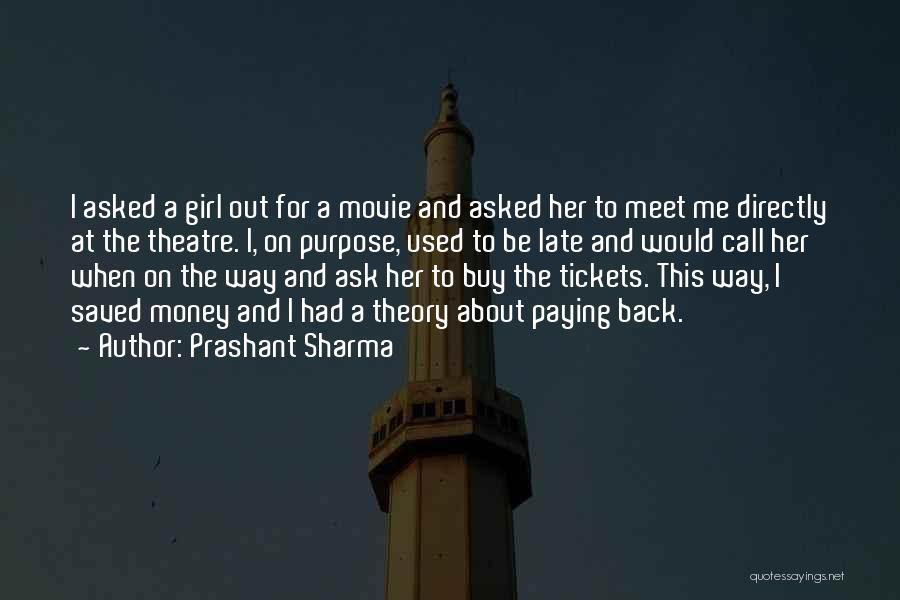 Prashant Sharma Quotes: I Asked A Girl Out For A Movie And Asked Her To Meet Me Directly At The Theatre. I, On