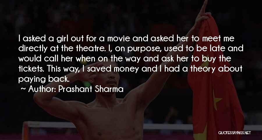 Prashant Sharma Quotes: I Asked A Girl Out For A Movie And Asked Her To Meet Me Directly At The Theatre. I, On