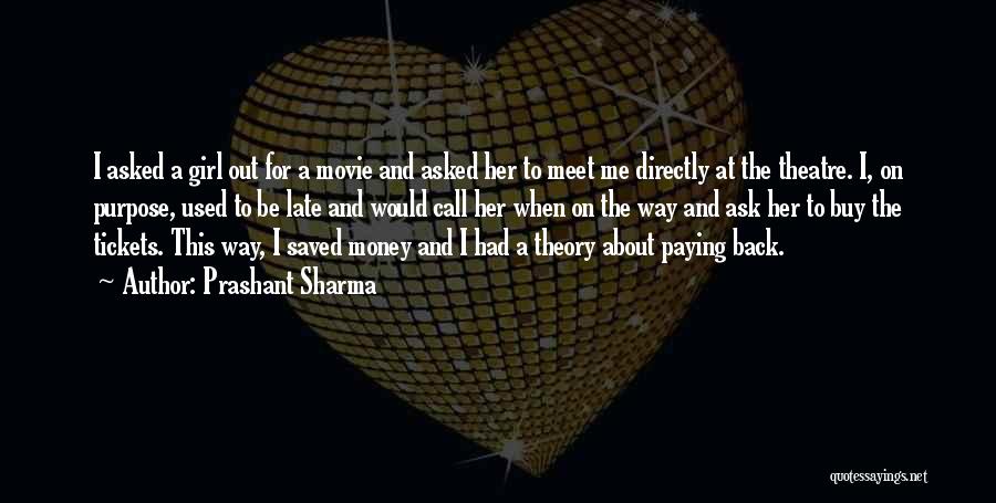 Prashant Sharma Quotes: I Asked A Girl Out For A Movie And Asked Her To Meet Me Directly At The Theatre. I, On