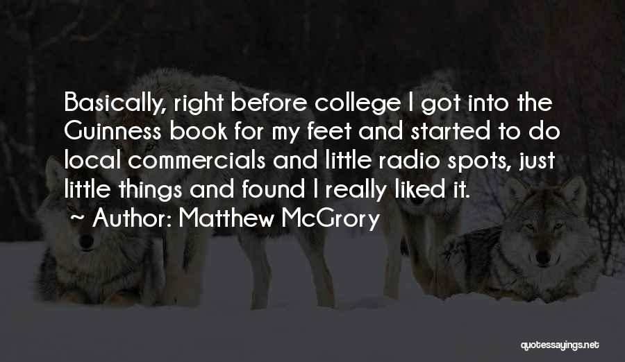 Matthew McGrory Quotes: Basically, Right Before College I Got Into The Guinness Book For My Feet And Started To Do Local Commercials And