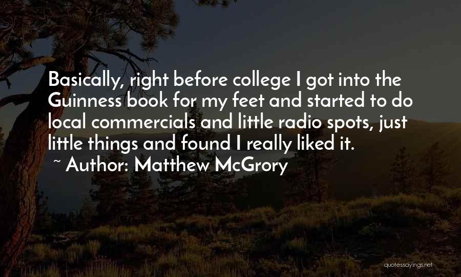 Matthew McGrory Quotes: Basically, Right Before College I Got Into The Guinness Book For My Feet And Started To Do Local Commercials And