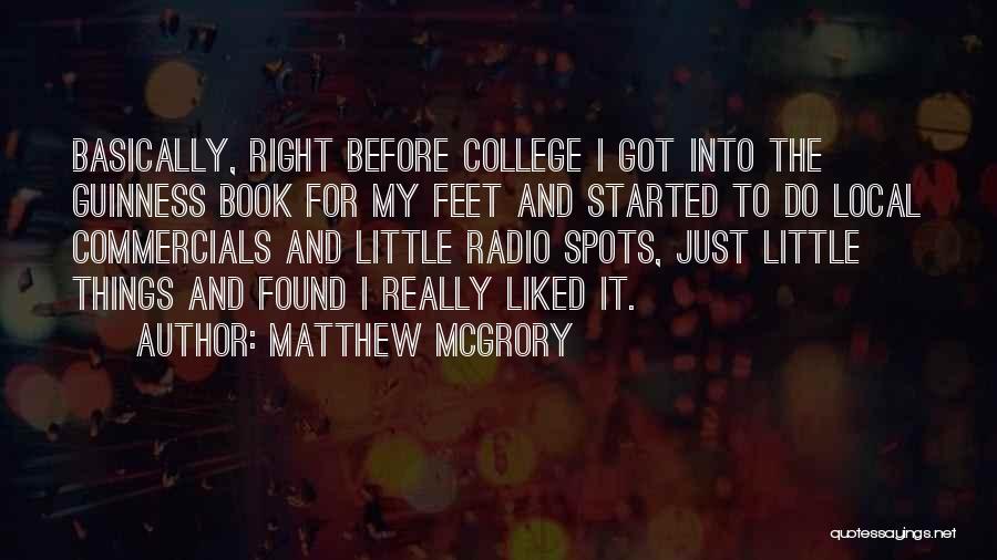 Matthew McGrory Quotes: Basically, Right Before College I Got Into The Guinness Book For My Feet And Started To Do Local Commercials And