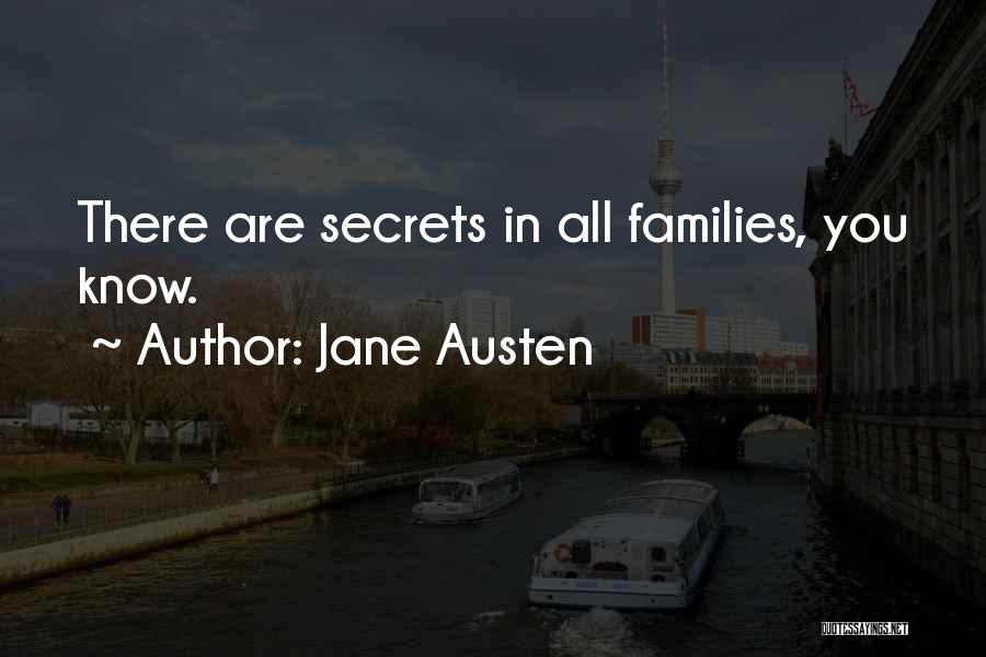 Jane Austen Quotes: There Are Secrets In All Families, You Know.