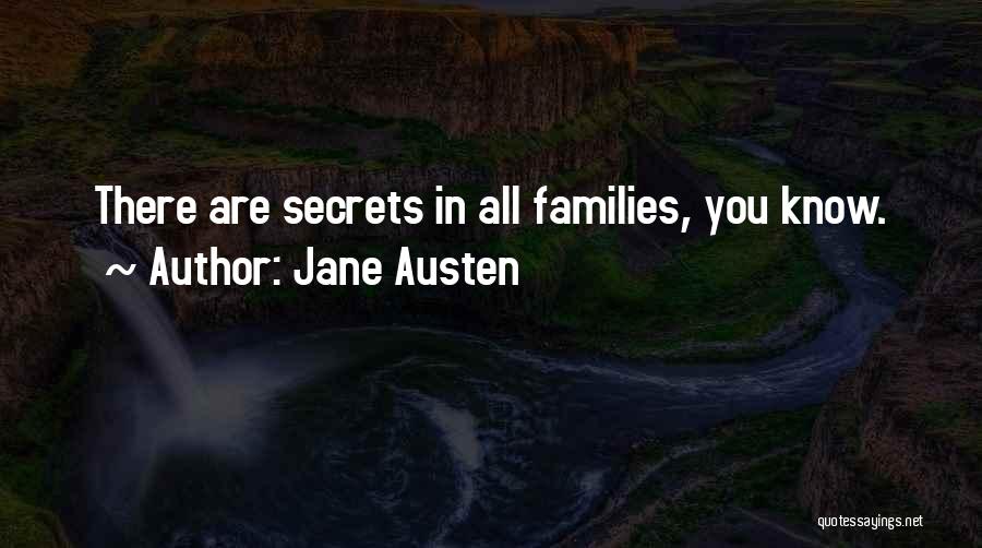 Jane Austen Quotes: There Are Secrets In All Families, You Know.