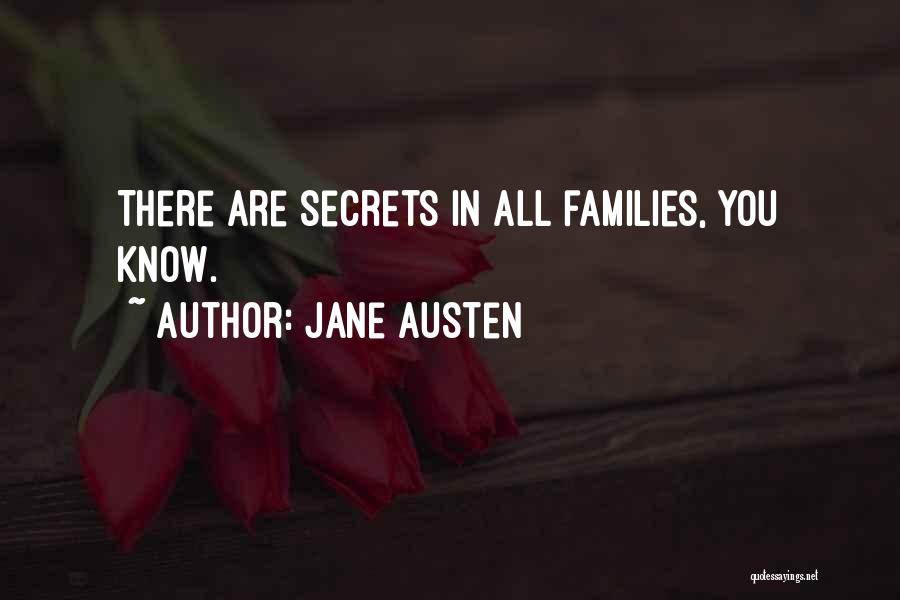 Jane Austen Quotes: There Are Secrets In All Families, You Know.