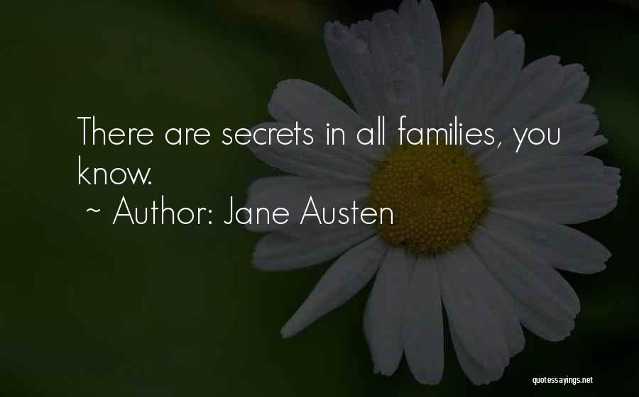 Jane Austen Quotes: There Are Secrets In All Families, You Know.